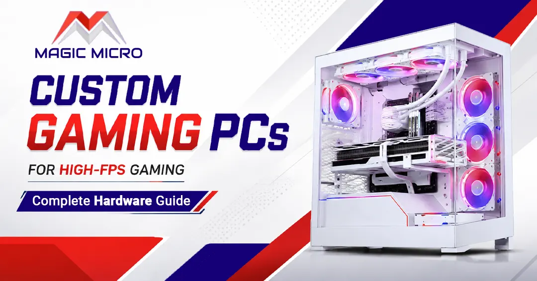 Read more about the article Custom Gaming PCs for High-FPS Gaming: Complete Hardware Guide